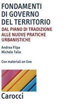 Fondamenti di governo del territorio. Dal piano di tradizione alle nuove pratiche urbanistiche. Con Contenuto digitale per accesso on line