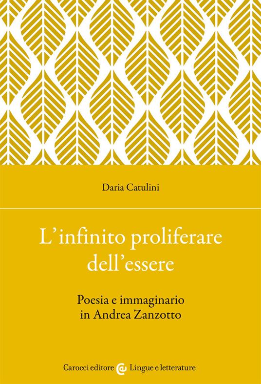 L'infinito proliferare dell'essere. Poesia e immaginario in Andrea Zanzotto - Daria Catulini - copertina