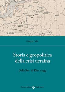 Libro Storia e geopolitica della crisi ucraina. Dalla Rus' di Kiev a oggi Giorgio Cella