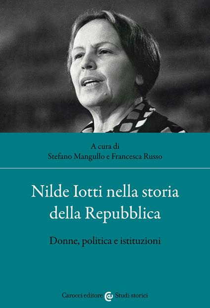 Nilde Iotti nella storia della Repubblica. Donne, politica e istituzioni - copertina