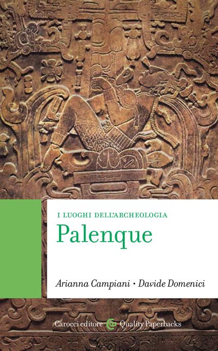 Palenque. I luoghi dell'archeologia - Arianna Campiani,Davide Domenici - copertina