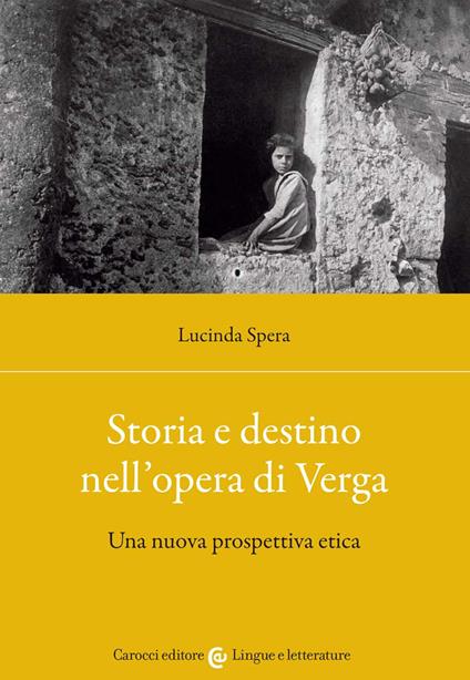 Storia e destino nell'opera di Verga. Una nuova prospettiva etica - Lucinda Spera - copertina