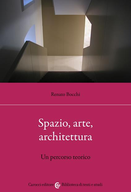 Spazio, arte, architettura. Un percorso teorico - Renato Bocchi - copertina