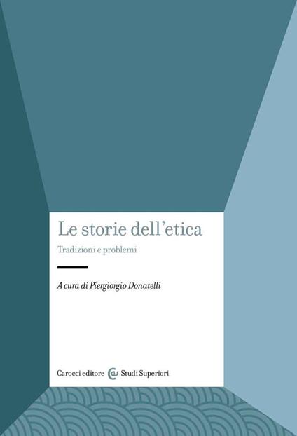 Le storie dell'etica. Tradizioni e problemi - copertina