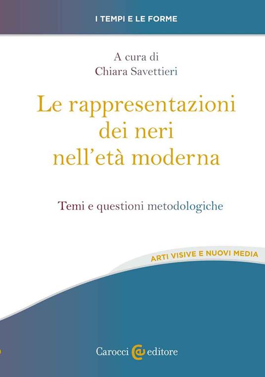 Le rappresentazioni dei neri nell'età moderna. Temi e questioni metodologiche - copertina