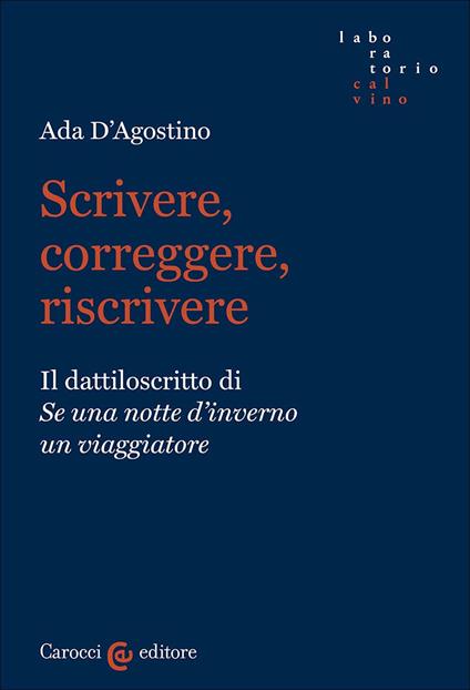 Scrivere, correggere, riscrivere. Il dattiloscritto di «Se una notte d'inverno un viaggiatore» - Ada D'Agostino - copertina