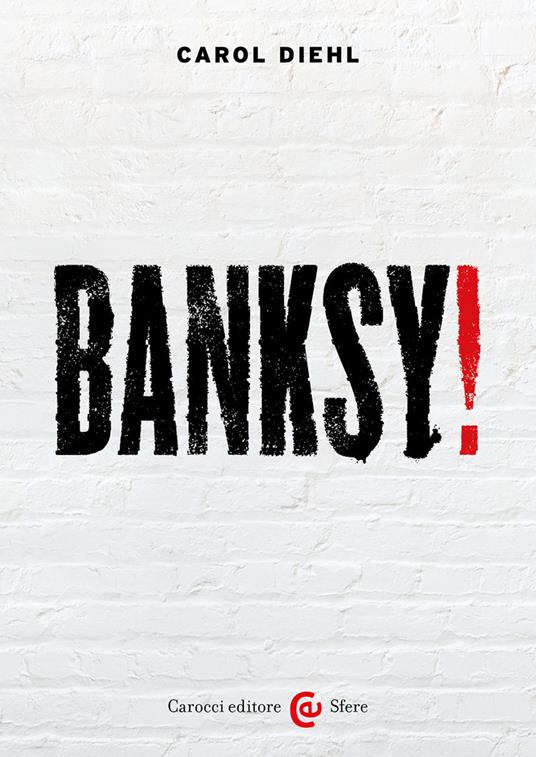 Banksy! Ediz. a colori - Carol Diehl - copertina