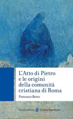 L' Atto di Pietro e le origini della comunità cristiana di Roma