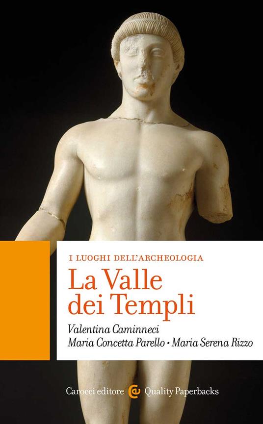La Valle dei Templi. I luoghi dell'archeologia - Valentina Caminneci,Maria Concetta Parello,Maria Serena Rizzo - copertina