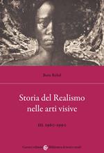 Storia del realismo nelle arti visive. Vol. 3: 1960-1990.