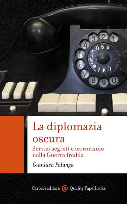 La diplomazia oscura. Servizi segreti e terrorismo nella Guerra fredda - Gianluca Falanga - ebook