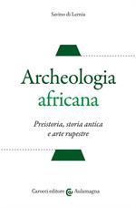 Archeologia africana. Preistoria, storia antica e arte rupestre