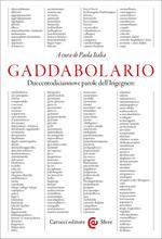 Gaddabolario. Duecentodiciannove parole dell'ingegnere