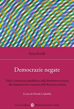 Democrazie negate. Dalla Costituzione repubblicana della Rivoluzione francese alle istituzioni non costituenti