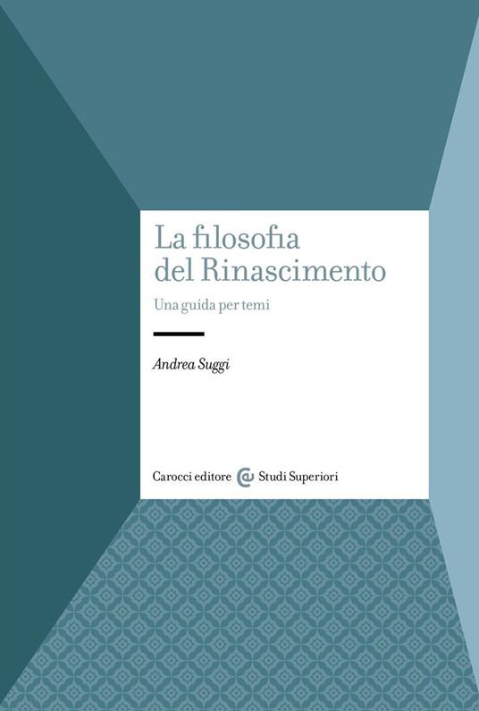 La filosofia del Rinascimento. Una guida per temi - Andrea Suggi - copertina