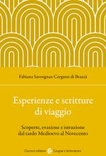 Esperienze e scritture di viaggio. Scoperte, evasione e istruzione dal tardo Medioevo al Novecento