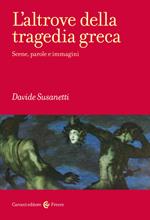 L'altrove della tragedia greca. Scene, parole e immagini