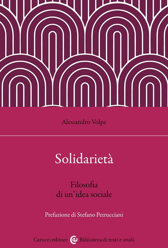 Solidarietà. Filosofia di un'idea sociale - Alessandro Volpe - copertina
