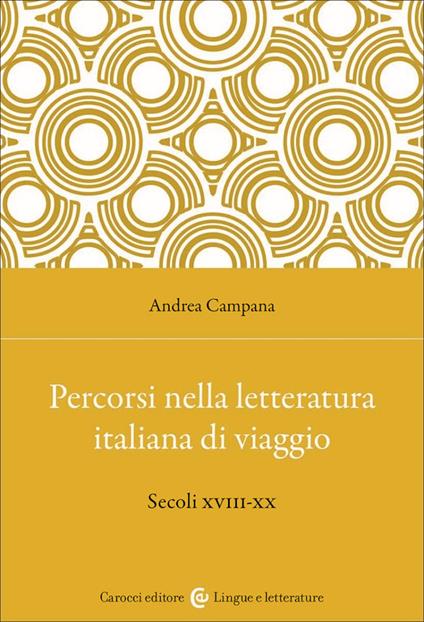 Percorsi nella letteratura italiana di viaggio. Secoli XVIII-XX - Andrea Campana - copertina