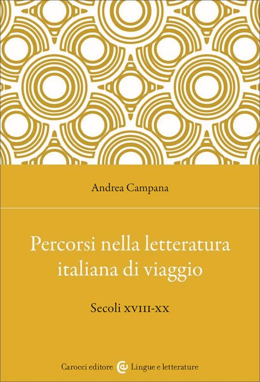 Percorsi nella letteratura italiana di viaggio. Secoli XVIII-XX - Andrea Campana - copertina