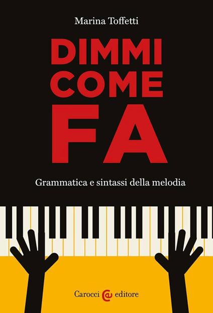 Dimmi come fa. Grammatica e sintassi della melodia - Marina Toffetti - copertina