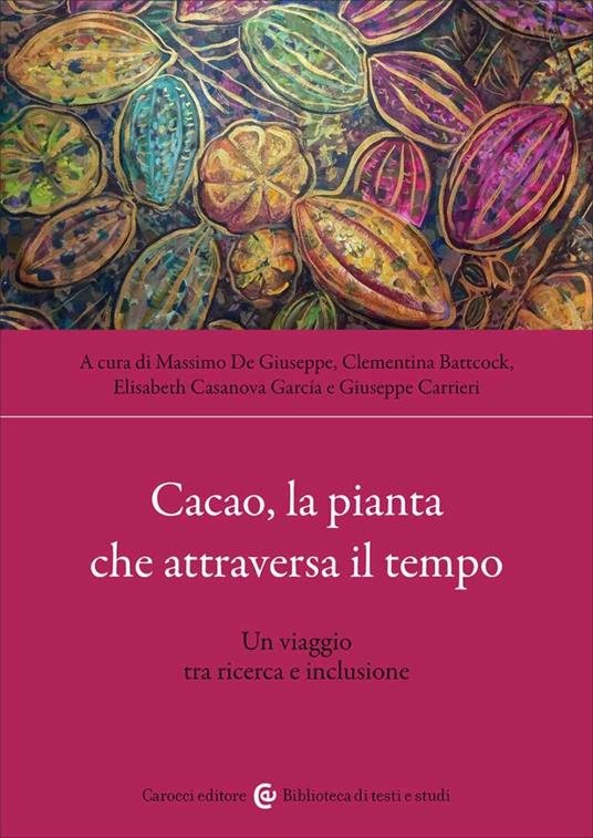 Cacao, la pianta che attraversa il tempo. Un viaggio tra ricerca e inclusione - copertina