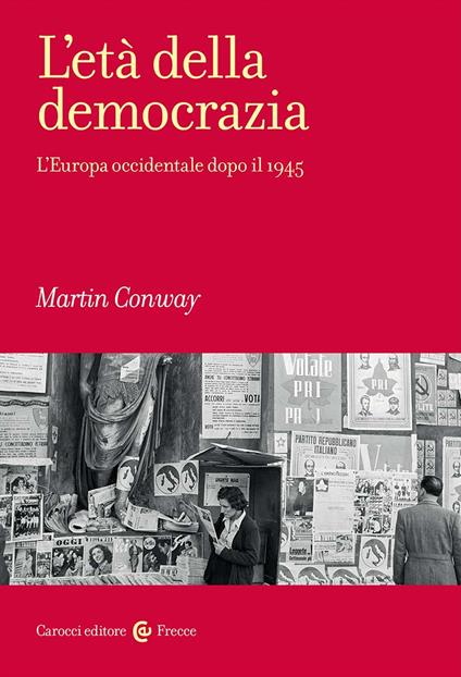 L'età della democrazia. L'Europa occidentale dopo il 1945 - Martin Conway - copertina