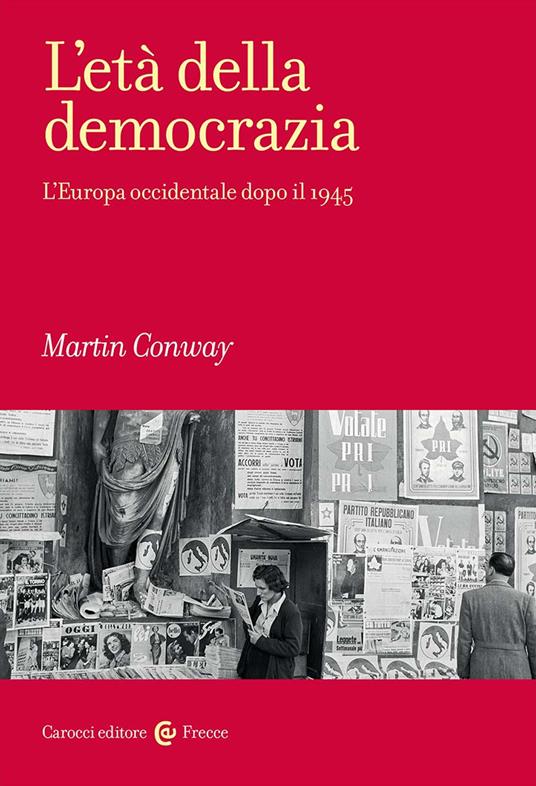 L'età della democrazia. L'Europa occidentale dopo il 1945 - Martin Conway - copertina