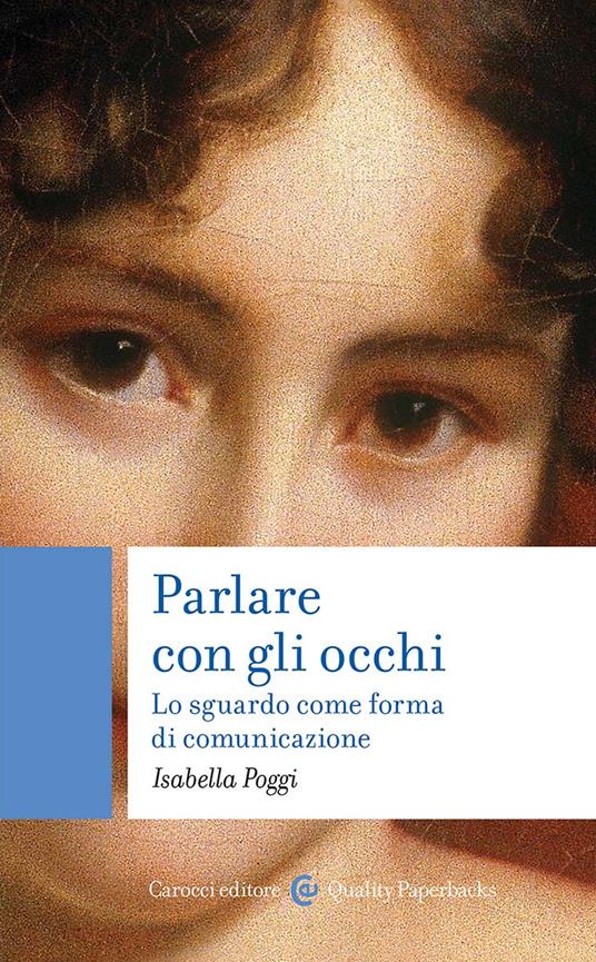 Parlare con gli occhi. Lo sguardo come forma di comunicazione - Isabella Poggi - copertina