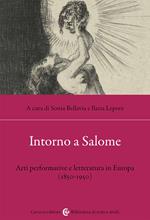 Intorno a Salome. Arti performative e letteratura in Europa (1850-1950)