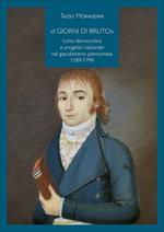 «I giorni di Bruto». Lotta democratica e progetto nazionale nel giacobinismo piemontese 1789-1799