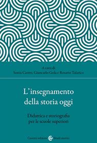 L'insegnamento della storia oggi. Didattica e storiografia per le scuole superiori