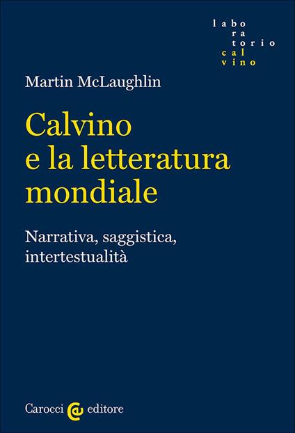 Calvino e la letteratura mondiale. Narrativa, saggistica, intertestualità - Martin McLaughlin - copertina