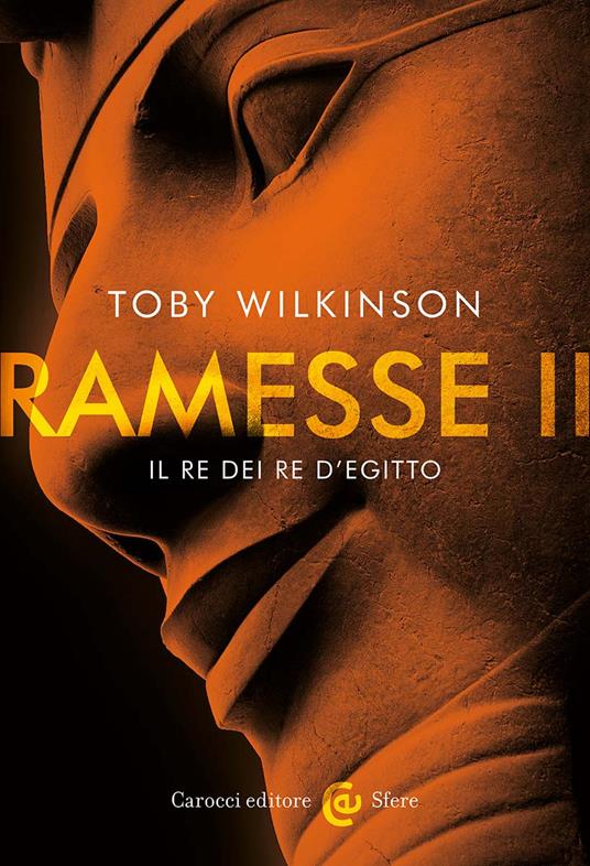 Ramesse II. Il re dei re d'Egitto - Toby Wilkinson - copertina