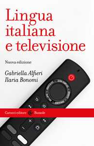 Libro Lingua italiana e televisione Gabriella Alfieri Ilaria Bonomi