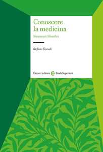Libro Conoscere la medicina. Strumenti filosofici Stefano Canali