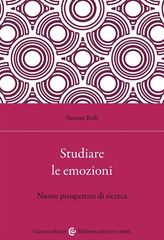 Studiare le emozioni. Nuove prospettive di ricerca - Simone Belli - copertina