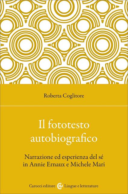 Il fototesto autobiografico. Narrazione ed esperienza del sé in Annie Ernaux e Michele Mari - Roberta Coglitore - copertina