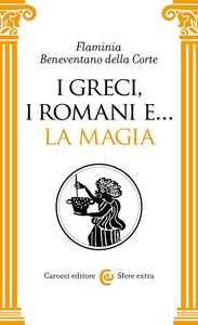 Libro I Greci, i Romani e... la magia Flaminia Beneventano della Corte
