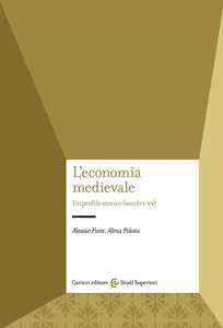 Libro L'economia medievale. Un profilo storico (secoli V-XV) Alessio Fiore Alma Poloni