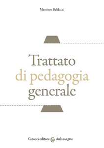 Libro Trattato di pedagogia generale Massimo Baldacci