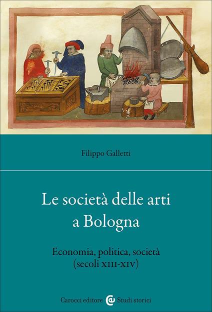 Le società delle arti a Bologna. Economia, politica, società (secc. XIII-XIV) - Filippo Galletti - copertina