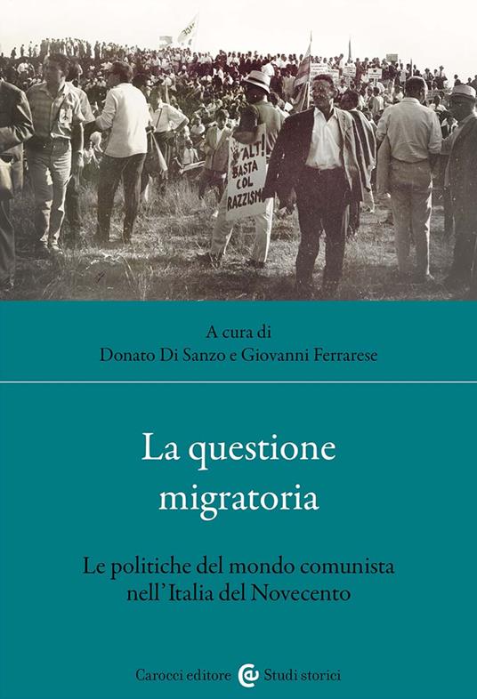 La questione migratoria. Le politiche del mondo comunista nell'Italia del Novecento - copertina