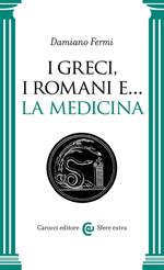 I greci, i romani e… la medicina