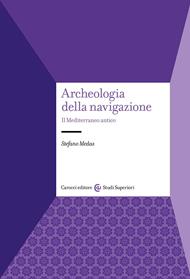 Archeologia della navigazione. Il Mediterraneo antico