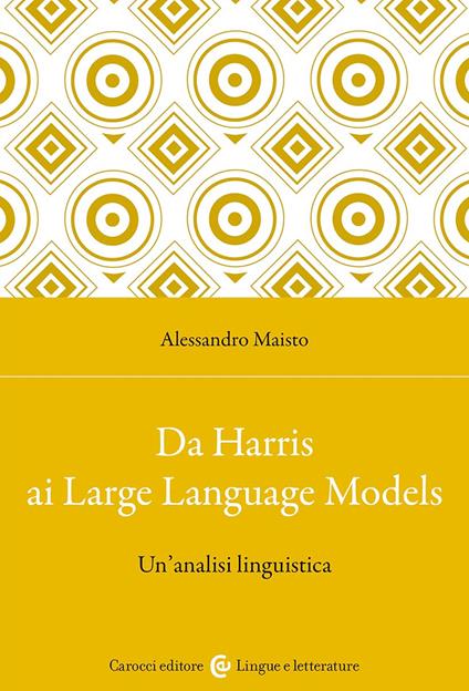Da Harris ai Large Language Models. Un'analisi linguistica - Alessandro Maisto - copertina