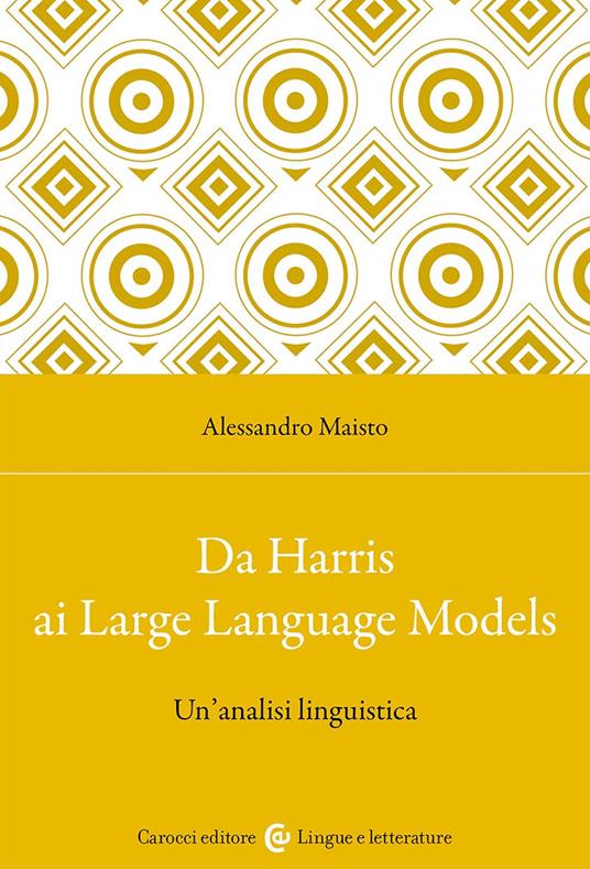 Da Harris ai Large Language Models. Un'analisi linguistica - Alessandro Maisto - copertina
