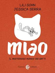 Libro Miao. Il misterioso mondo dei gatti Jessica Serra Lili Sohn