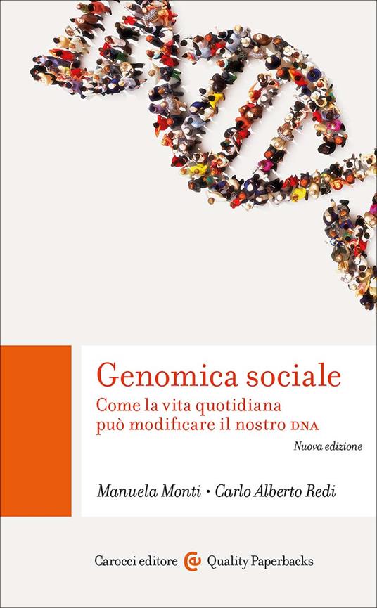 Genomica sociale. Come la vita quotidiana può modificare il nostro DNA - Carlo Alberto Redi,Manuela Monti - copertina
