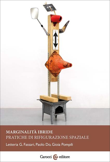 Marginalità ibride. Pratiche di rifigurazione spaziale - Letteria G. Fassari,Paolo Do,Gioia Pompili - copertina